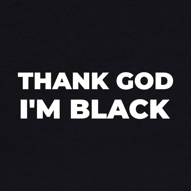 Thank God I'm Black by Pro Melanin Brand